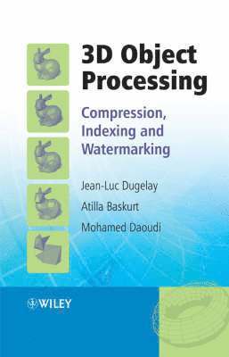 Jean-Luc Dugelay, Atilla Baskurt, Mohamed Daoudi - 3D Object Processing, Inbunden