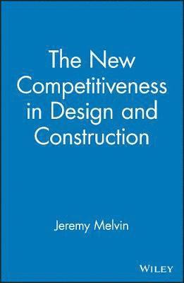 The New Competitiveness in Design and Construction 1