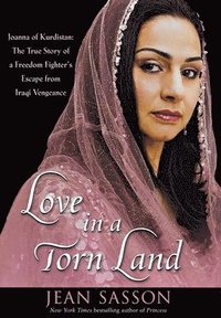 bokomslag Love in a Torn Land: Joanna of Kurdistan: The True Story of a Freedom Fighter's Escape from Iraqi Vengeance