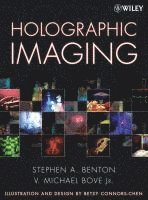 Stephen A. Benton, V. Michael Bove, Stephen A. (Massachusetts Institute of Technology) Benton, V. Michael (Massachusetts Institute of Technology) Bove, Stephen A Benton, V Michael Bove - Holographic Imaging, Inbunden