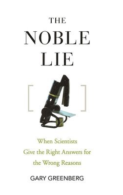 Gary Greenberg - Noble Lie, Inbunden