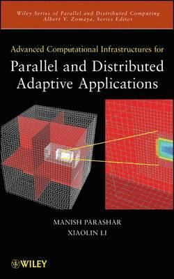 Manish Parashar, Xiaolin Li, Sumir Chandra, Albert Y Zomaya - Advanced Computational Infrastructures for Parallel and Distributed Adaptive Applications, Inbunden