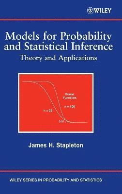James H. Stapleton - Models for Probability and Statistical Inference, Inbunden