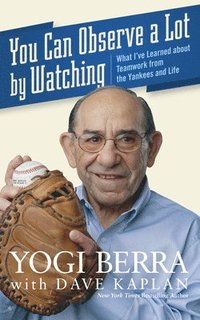 bokomslag You Can Observe a Lot by Watching: What I've Learned about Teamwork from the Yankees and Life