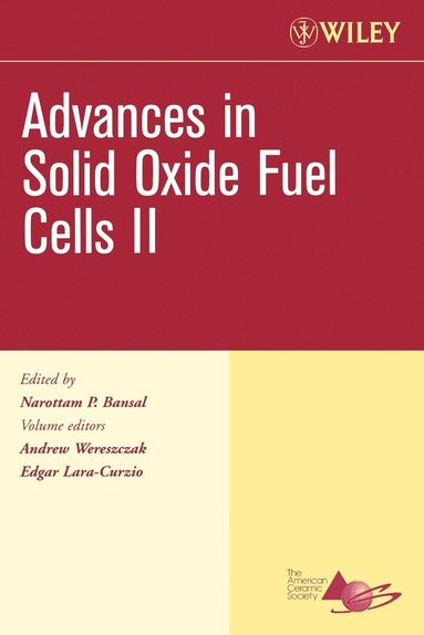 Wereszczak, Bansal, Andrew Wereszczak, Edgar Lara-Curzio, Narottam P. Bansal - Advances in Solid Oxide Fuel Cells II, Volume 27, Issue 4, Häftad