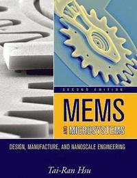 bokomslag MEMS & Microsystems: Design, Manufacture, and Nanoscale Engineering, 2nd Ed