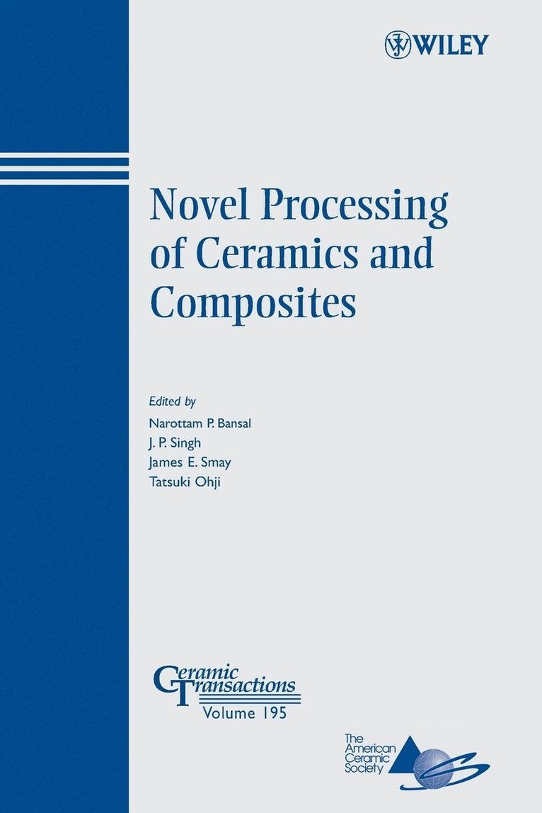 Bansal, Ohji, Narottam P. Bansal, J. P. Singh, James E. Smay, Tatsuki Ohji, Narottam P Bansal, J P Singh, James E Smay - Novel Processing of Ceramics and Composites, Häftad