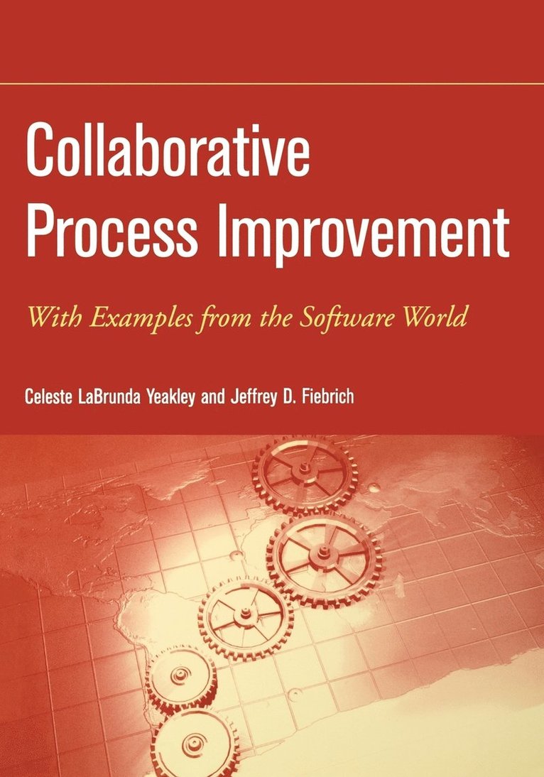 Celeste Labrunda Yeakley, Jeffrey D. Fiebrich, Yeakley, Fiebrich, Jeffrey D Fiebrich - Collaborative Process Improvement, Häftad