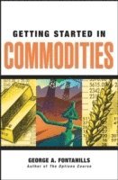 George A. Fontanills - Getting Started in Commodities, Häftad