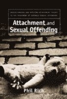 Phil Rich - Attachment and Sexual Offending, Häftad