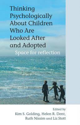 Thinking Psychologically About Children Who Are Looked After and Adopted 1