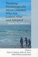 Golding, Dent, Kim S. Golding, Helen R. Dent, Ruth Nissim, Liz Stott - Thinking Psychologically About Children Who Are Looked After and Adopted, Häftad
