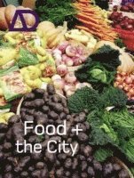 Karen A. Franck - Food and the City, Häftad
