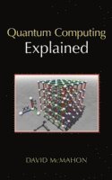 David McMahon - Quantum Computing Explained, Inbunden