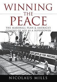 bokomslag Winning the Peace: The Marshall Plan and America's Coming of Age as a Superpower