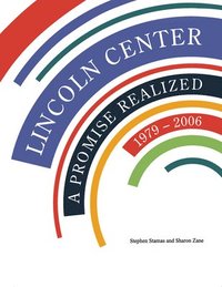 bokomslag Lincoln Center: A Promise Realized, 1979-2006