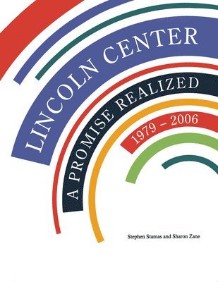 bokomslag Lincoln Center: A Promise Realized, 1979-2006
