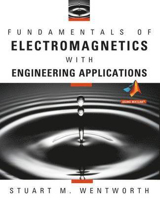 Fundamentals of Electromagnetics with Engineering Applications 1