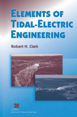 Robert H. Clark, Robert H Clark - Elements of Tidal-Electric Engineering, Inbunden