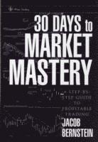 Jake Bernstein - 30 DAYS TO MARKET MASTERY, Inbunden