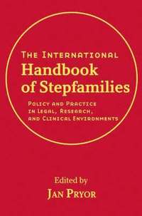 bokomslag The International Handbook of Stepfamilies - Policy and Practice in Legal, Research, and Clinical Environments
