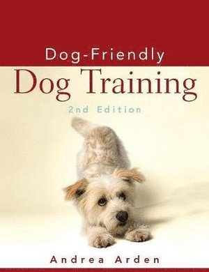 Andrea Arden - Dog-friendly Dog Training, Inbunden