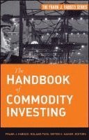 Frank J. Fabozzi, Roland Fuss, Dieter G. Kaiser, Frank J Fabozzi, Dieter G Kaiser - Handbook of Commodity Investing, Inbunden