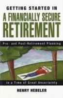 Henry K. Hebeler - Getting Started in A Financially Secure Retirement, Häftad