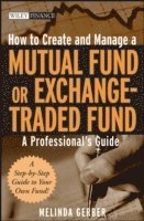 bokomslag How to Create and Manage a Mutual Fund or Exchange-Traded Fund