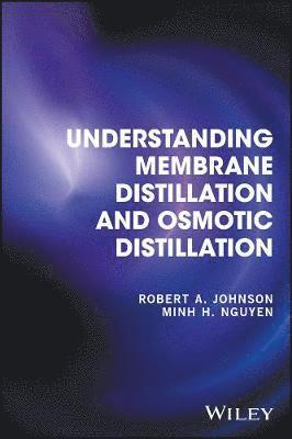 Understanding Membrane Distillation and Osmotic Distillation 1