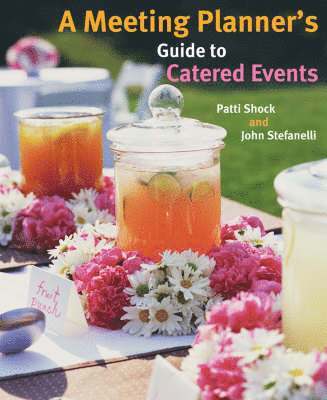 Patti J. Shock, John M. Stefanelli, NV) Shock, Patti J. (University of Nevada, Las Vegas, NV) Stefanelli, John M. (University of Nevada, Las Vegas, Patti J Shock, John M Stefanelli - Meeting Planner's Guide to Catered Events, Häftad