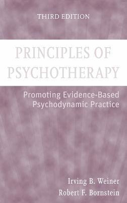 Irving B. Weiner, Robert F. Bornstein - Principles of Psychotherapy, Inbunden
