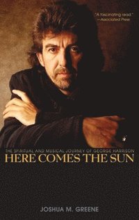 bokomslag Here Comes the Sun: The Spiritual and Musical Journey of George Harrison