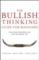 Alden Cass, Brian F. Shaw, Sydney LeBlanc - Bullish Thinking Guide for Managers, Inbunden