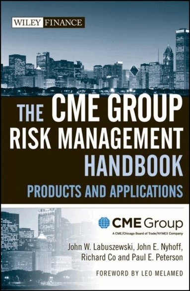 CME Group, John W. Labuszewski, John E. Nyhoff, Richard Co, Paul E. Peterson - CME Group Risk Management Handbook, Inbunden