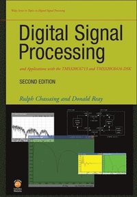 bokomslag Digital Signal Processing and Applications with the TMS320C6713 and TMS320C6416 DSK