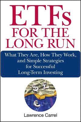 Lawrence Carrel - ETFs for the Long Run, Inbunden