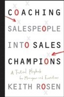 Keith Rosen - Coaching Salespeople into Sales Champions, Inbunden