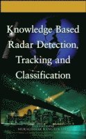Fulvio Gini, Muralidhar Rangaswamy - Knowledge Based Radar Detection, Tracking and Classification, Inbunden