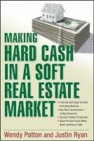 Making Hard Cash in a Soft Real Estate Market 1