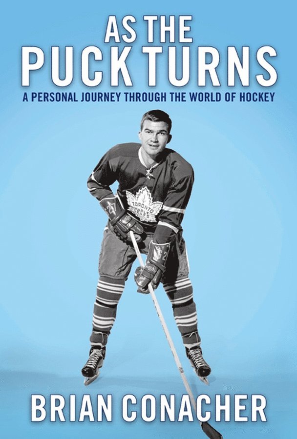 Brian Conacher - As the Puck Turns, Inbunden