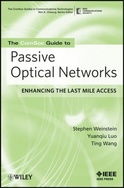 Stephen B. Weinstein, Yuanqiu Luo, Ting Wang, INC.) Wang, Ting (NEC Laboratories America, Stephen B Weinstein - ComSoc Guide to Passive Optical Networks, Häftad