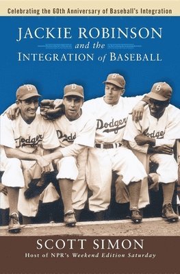Scott Simon - Jackie Robinson and the Integration of Baseball, Häftad