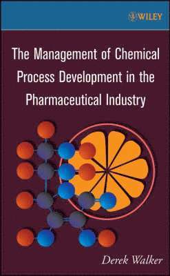 bokomslag The Management of Chemical Process Development in the Pharmaceutical Industry