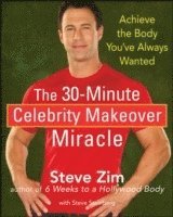 Steve Zim, Steve Steinberg - 30 Minute Celebrity Makeover Miracle, Inbunden