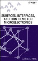 Eugene A. Irene, Chapel Hill) Irene, Eugene A. (University of North Carolina, Eugene A Irene - Surfaces, Interfaces, and Films for Microelectronics, Inbunden
