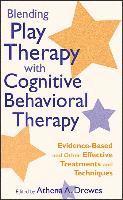 Athena A. Drewes, Editor) Drewes, Athena A. (The Astor Home for Children, Rhinebeck, NY, Athena A Drewes - Blending Play Therapy with Cognitive Behavioral Therapy, Inbunden