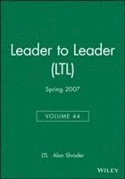 bokomslag Leader to Leader (LTL), Volume 44, Spring 2007