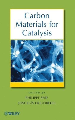Philippe Serp, Philippe Serp, José Luis Figueiredo - Carbon Materials for Catalysis, Inbunden