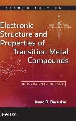 Isaac B. Bersuker - Electronic Structure and Properties of Transition Metal Compounds, Inbunden